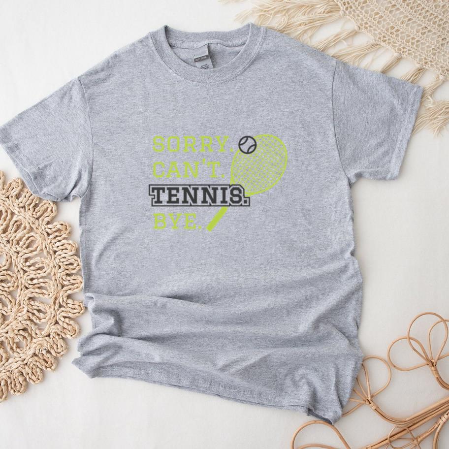 Sorry Cant Tennis Bye T-Shirt